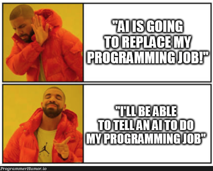 If AI is going to take over my job I wish it luck and success in its endeavours | IT-memes | ProgrammerHumor.io