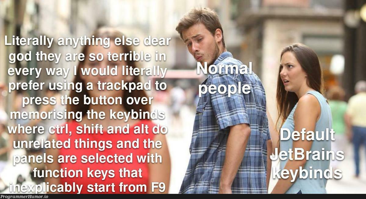 whyJetBrains | jetbrains-memes | ProgrammerHumor.io