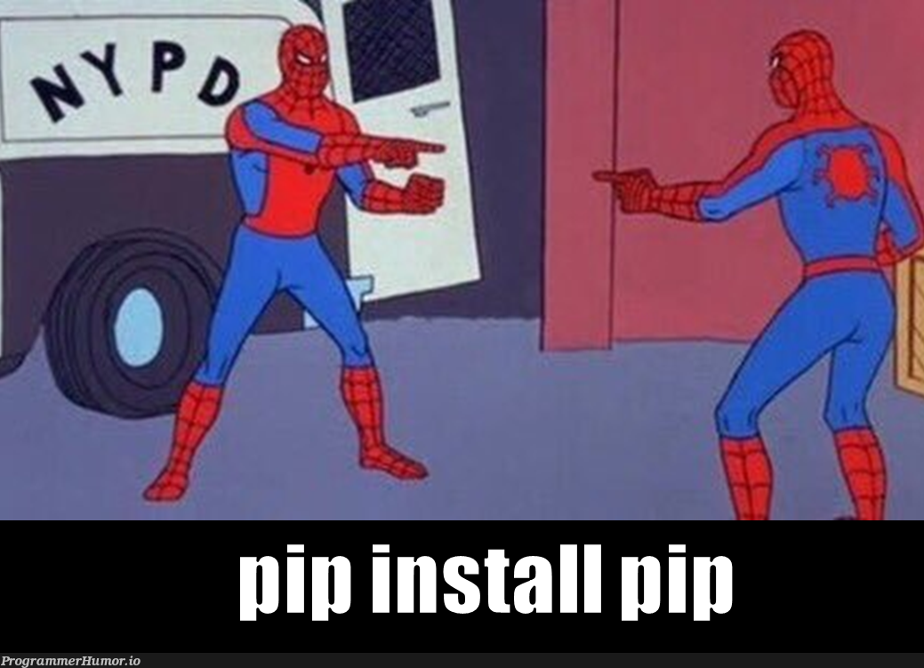 pipInstallPip | pip-memes | ProgrammerHumor.io