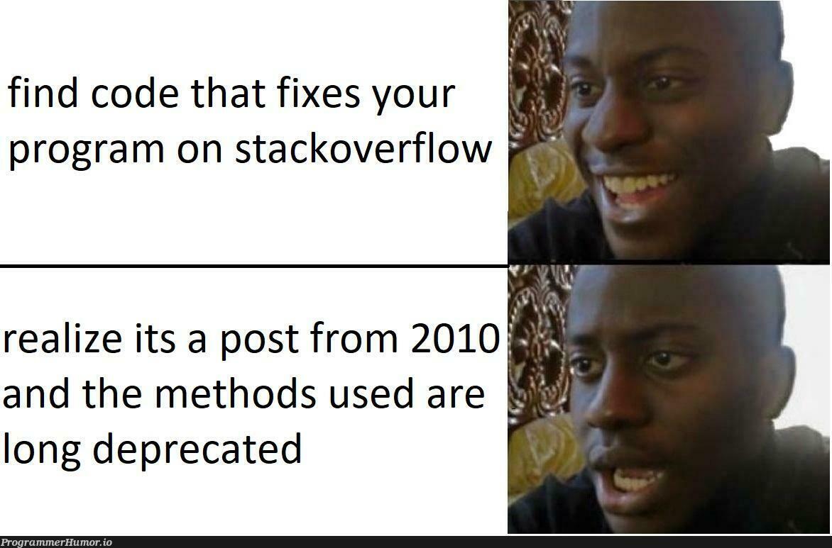 Every time.. | code-memes, stackoverflow-memes, stack-memes, program-memes, fix-memes, overflow-memes | ProgrammerHumor.io