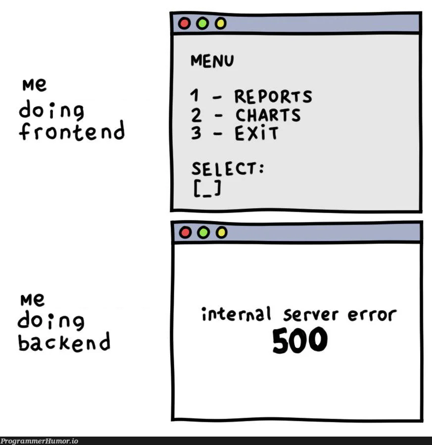 asAFullStackDev | backend-memes, stack-memes, server-memes, frontend-memes, error-memes, kde-memes, fullstack-memes | ProgrammerHumor.io