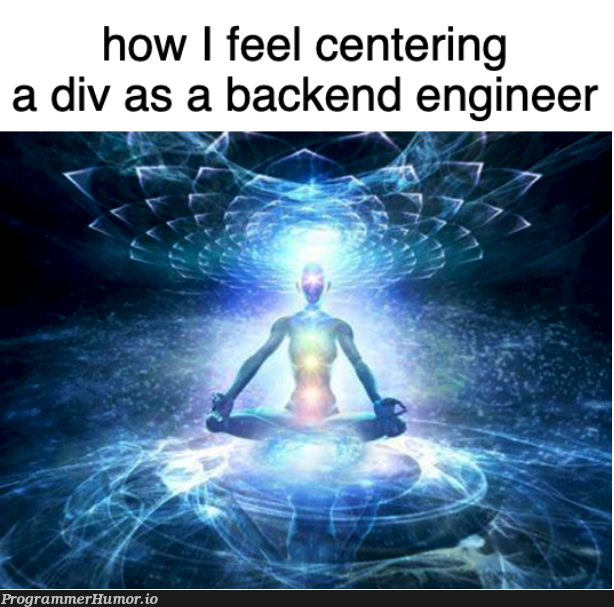 thatsEnoughFrontendForMe | engineer-memes, backend-memes, frontend-memes, div-memes | ProgrammerHumor.io