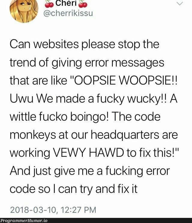 Oopsie woopsie!! | code-memes, web-memes, website-memes, try-memes, oop-memes, error-memes, fix-memes, IT-memes | ProgrammerHumor.io