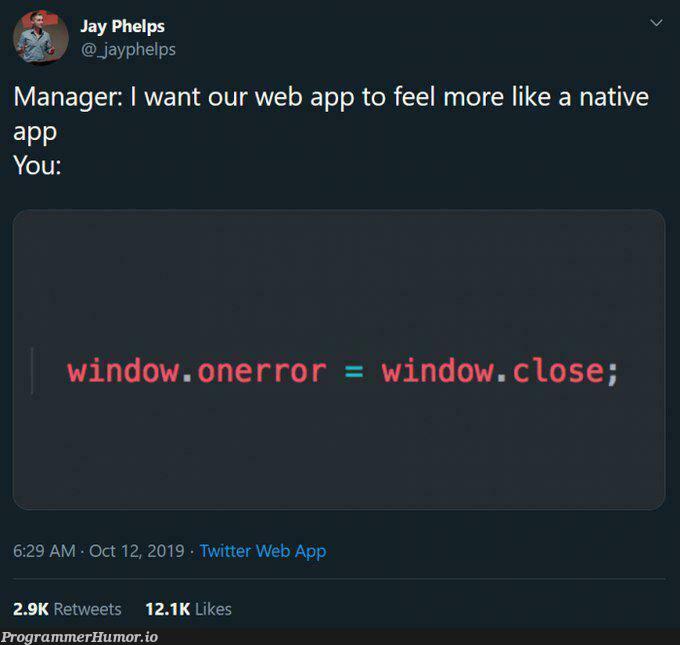 nativeApp | web-memes, error-memes, twitter-memes, retweet-memes, manager-memes | ProgrammerHumor.io