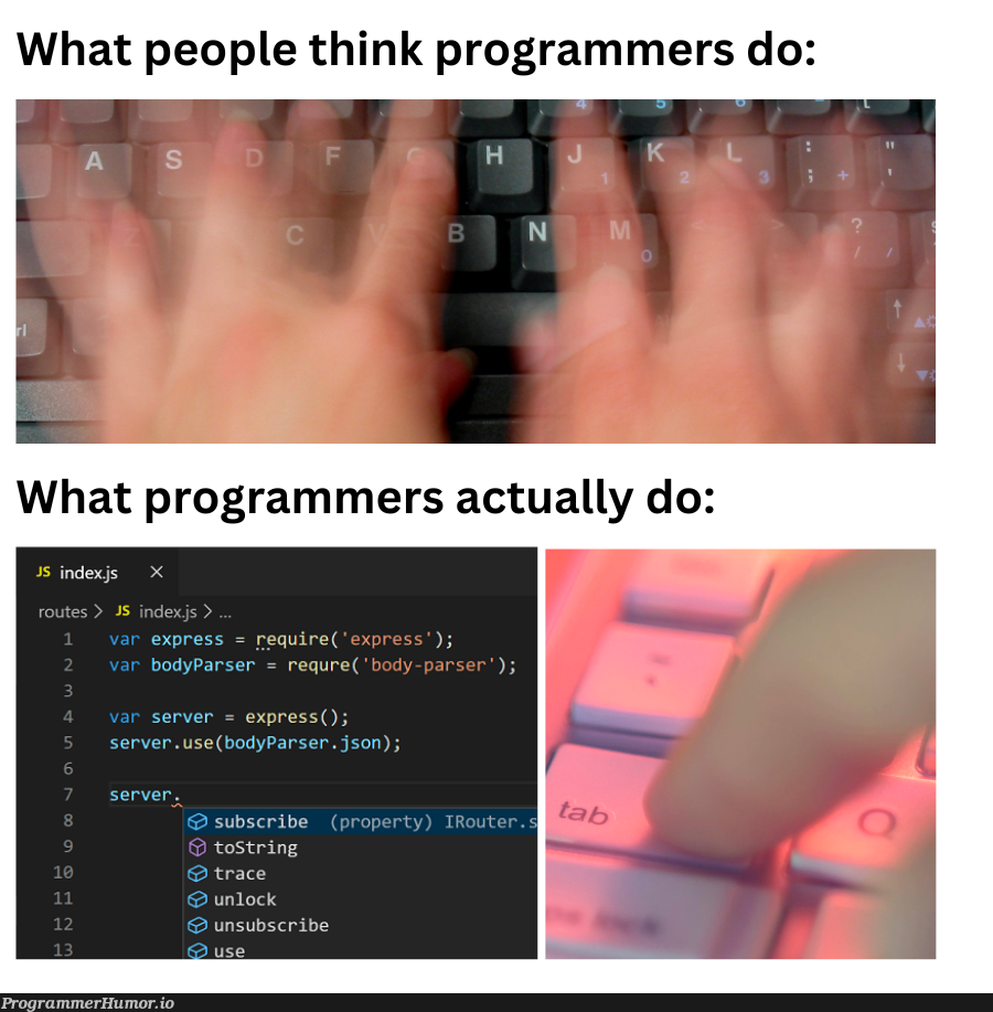 Code Completion saving us all | programmer-memes, code-memes, program-memes, server-memes, json-memes, string-memes, express-memes | ProgrammerHumor.io