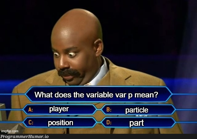 Programmers do name their variables with a single letter | programmer-memes, variables-memes, program-memes | ProgrammerHumor.io