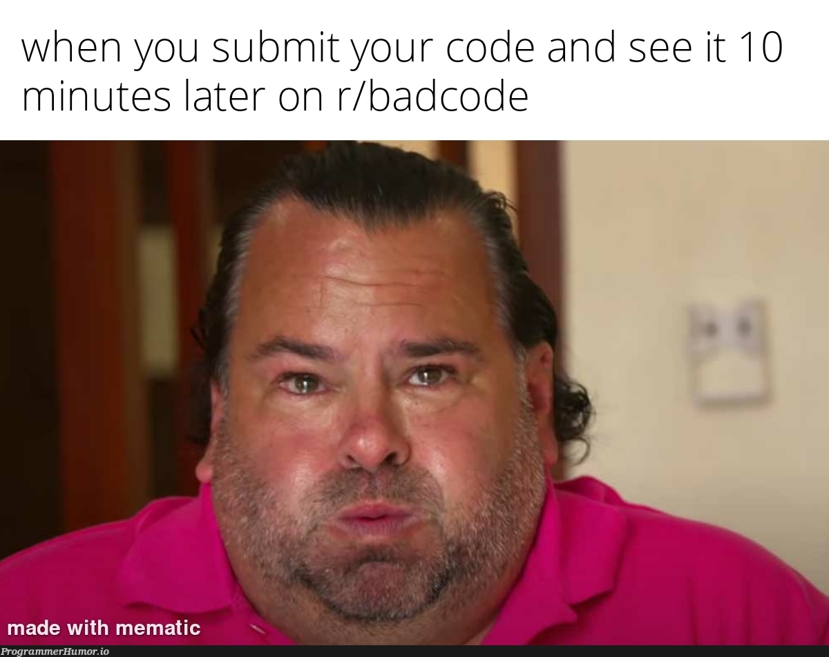 Happens every time | code-memes, IT-memes | ProgrammerHumor.io