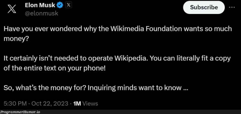 WhyDoesWikipediaCostMoneyToMaintainItsJustABunchOfText | IT-memes | ProgrammerHumor.io