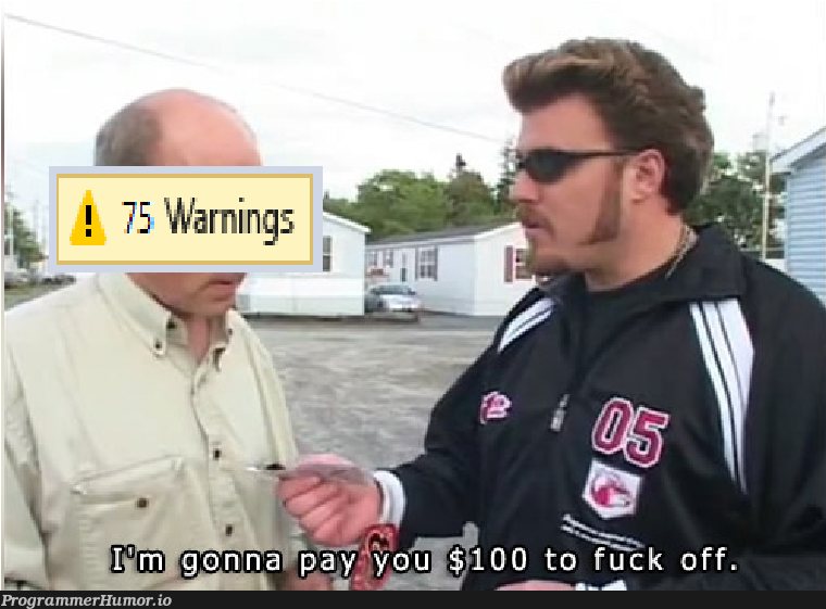 Make that a $175 | warning-memes | ProgrammerHumor.io