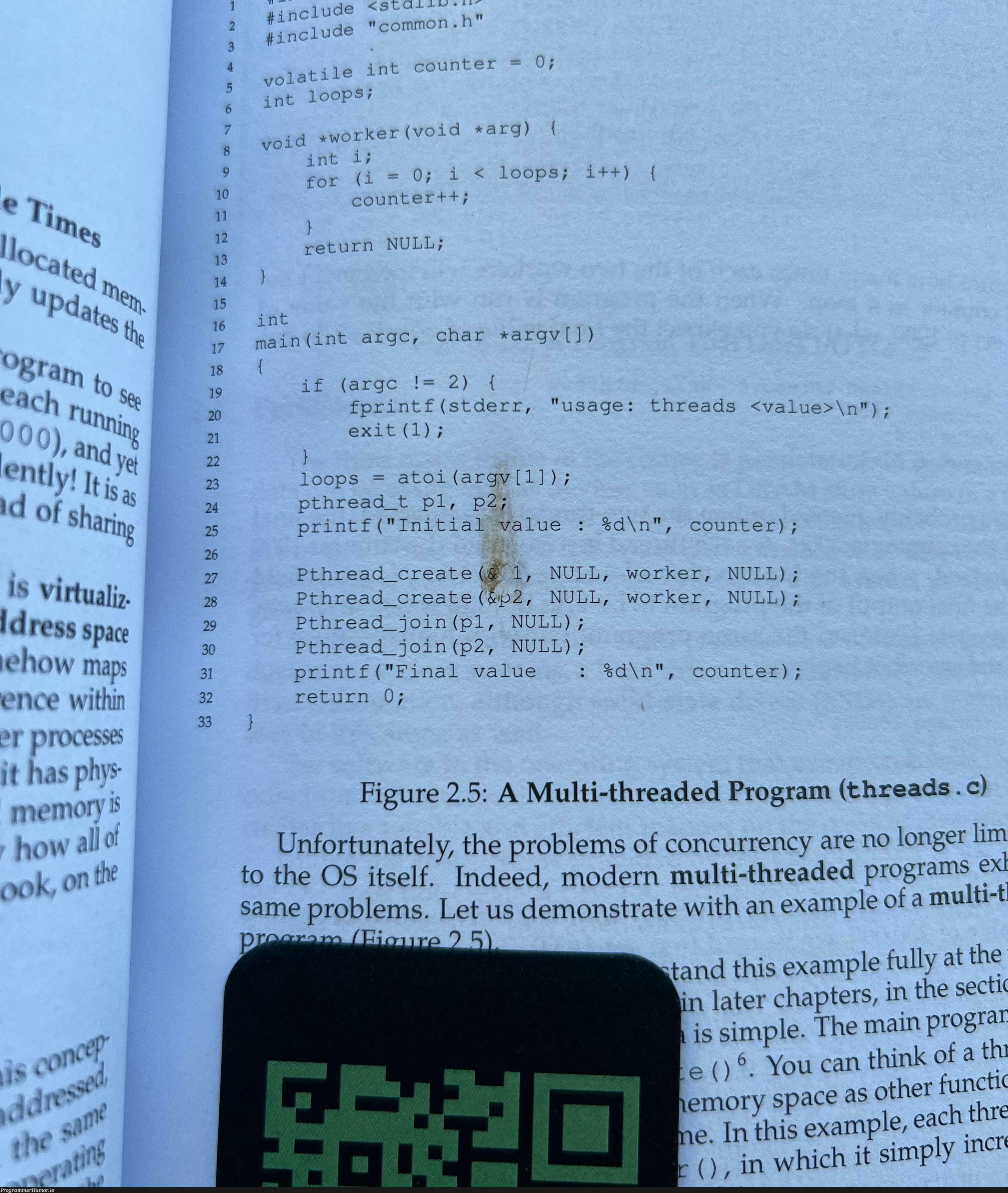 I was reading a book outside, where grass grows, and a bug landed on my book. I accidentally smashed it while trying to brush it off. Now there’s a permanent bug in the code. | code-memes, threads-memes, program-memes, try-memes, bug-memes, git-memes, loops-memes, oop-memes, IT-memes, ide-memes, space-memes | ProgrammerHumor.io