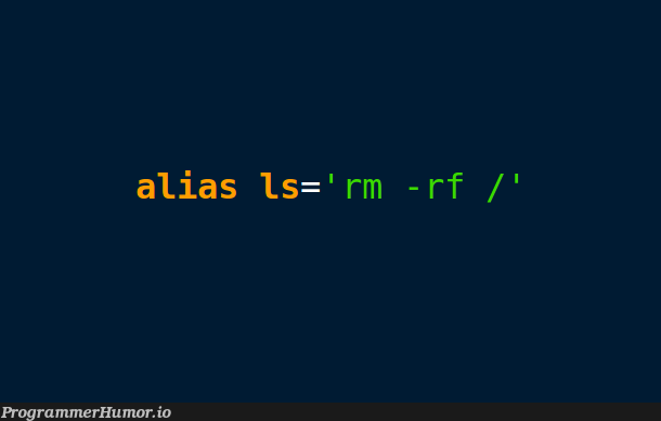 The worst nightmare for a Unix user | unix-memes, rm -rf-memes | ProgrammerHumor.io