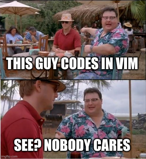 I code in nano, btw | code-memes, vim-memes | ProgrammerHumor.io