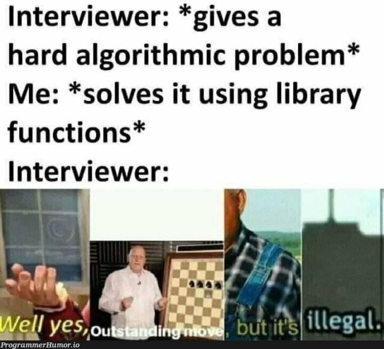 It is just easy to solve alghoritmic problems...when you use a library | algorithm-memes, function-memes, IT-memes, interview-memes | ProgrammerHumor.io