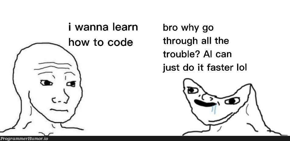 justUseAIBro | code-memes, IT-memes | ProgrammerHumor.io