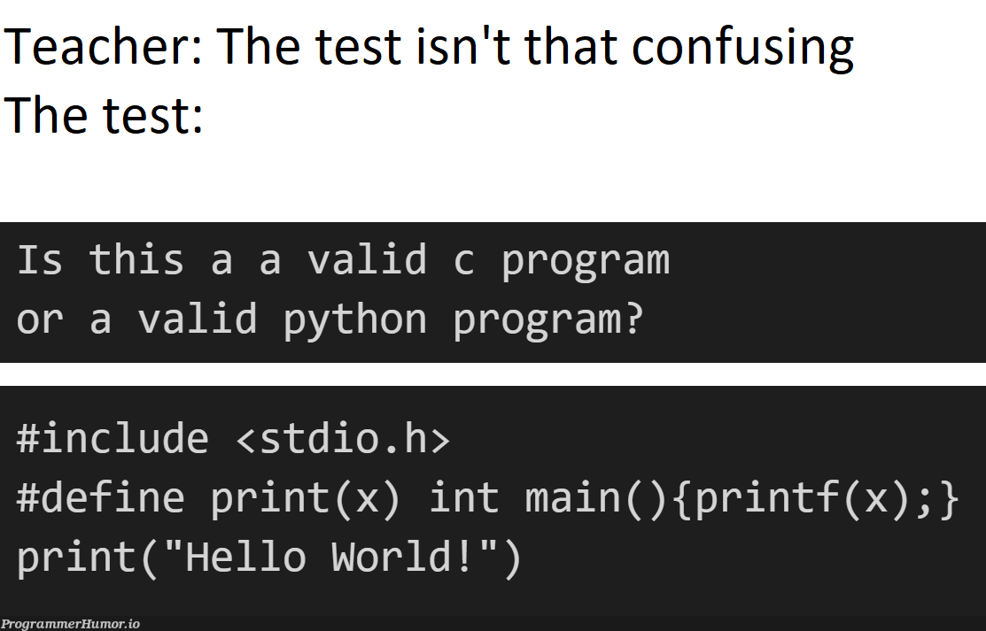 Apparently this type of program is called a polyglot | python-memes, program-memes, test-memes, c-memes | ProgrammerHumor.io