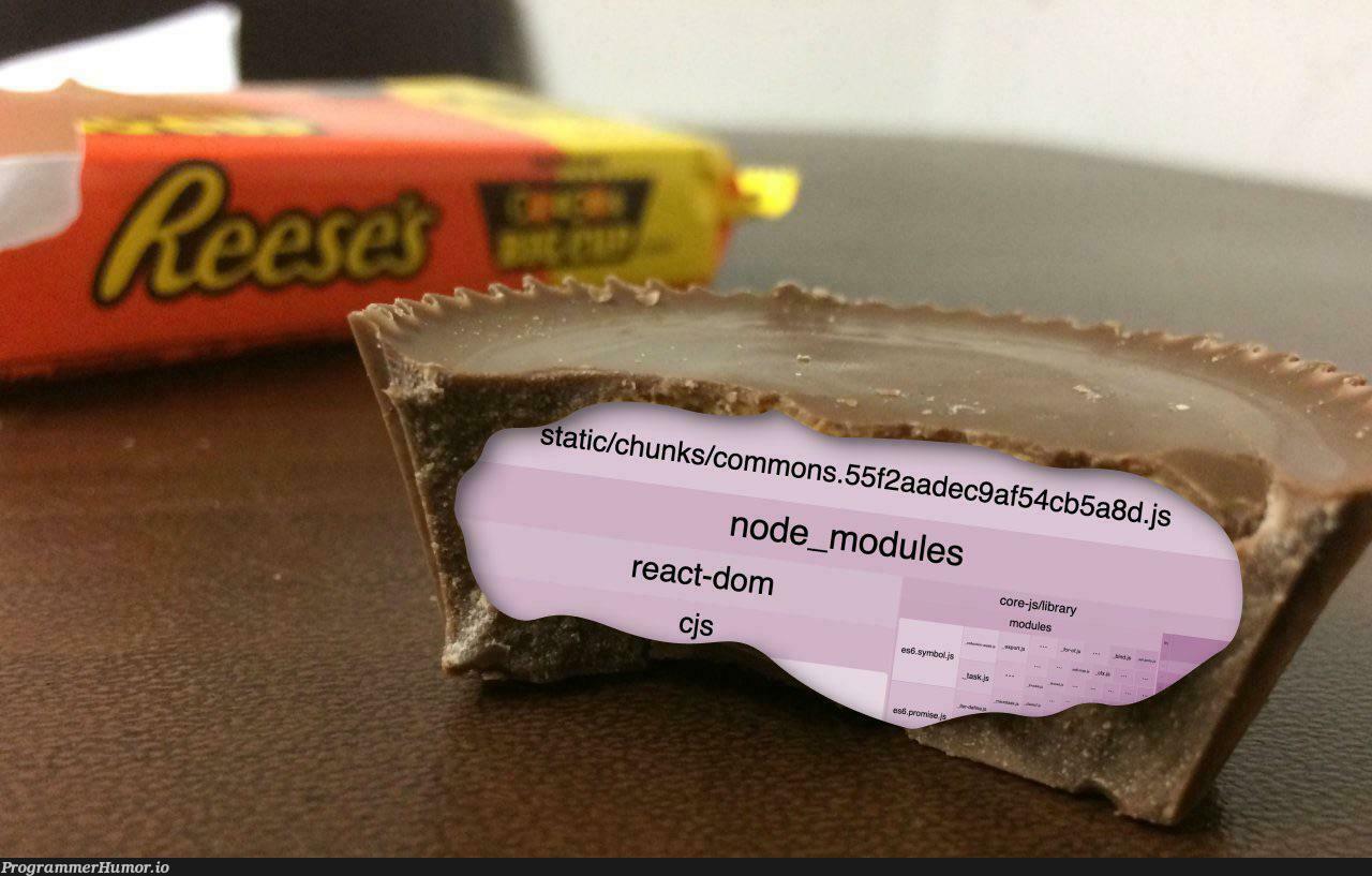 ⚠️ Be sure to check your kid’s candy this year! ⚠️ Just found a bloated 5.8 MB JavaScript bundle in this Reese’s! 😱 | javascript-memes, java-memes, react-memes, node-memes | ProgrammerHumor.io