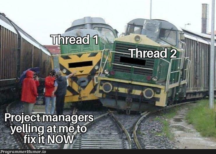 iAmNotGoodAtMultithreading | threading-memes, multithreading-memes, fix-memes, manager-memes | ProgrammerHumor.io