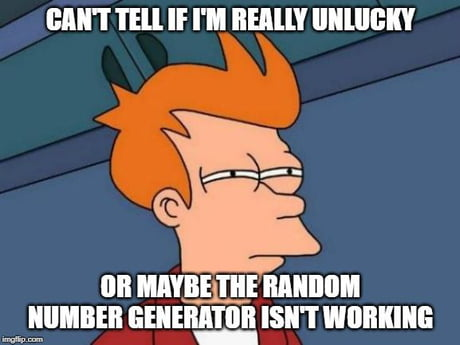 After getting the same result 50 times it's probably not working. | random-memes | ProgrammerHumor.io