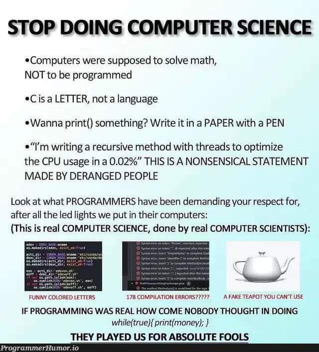 Stop doing computer science! | programming-memes, programmer-memes, computer-memes, computer science-memes, threads-memes, program-memes, errors-memes, error-memes, recursive-memes, IT-memes, language-memes | ProgrammerHumor.io