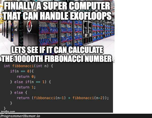 SuperComputerVsRecursiveFibonacci | computer-memes, recursive-memes, fibonacci-memes | ProgrammerHumor.io