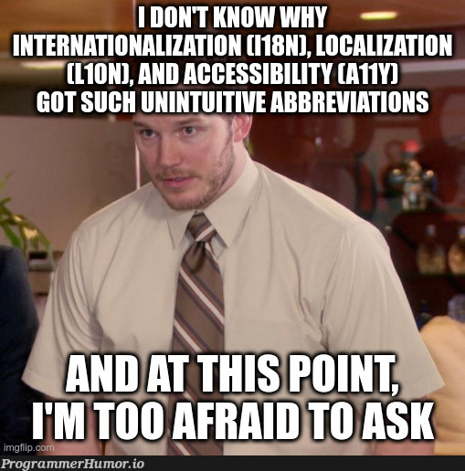 Now that I think about it, programmers inventing an entirely new way to write abbreviations despite existing alternatives isn't that surprising | programmer-memes, program-memes, loc-memes | ProgrammerHumor.io