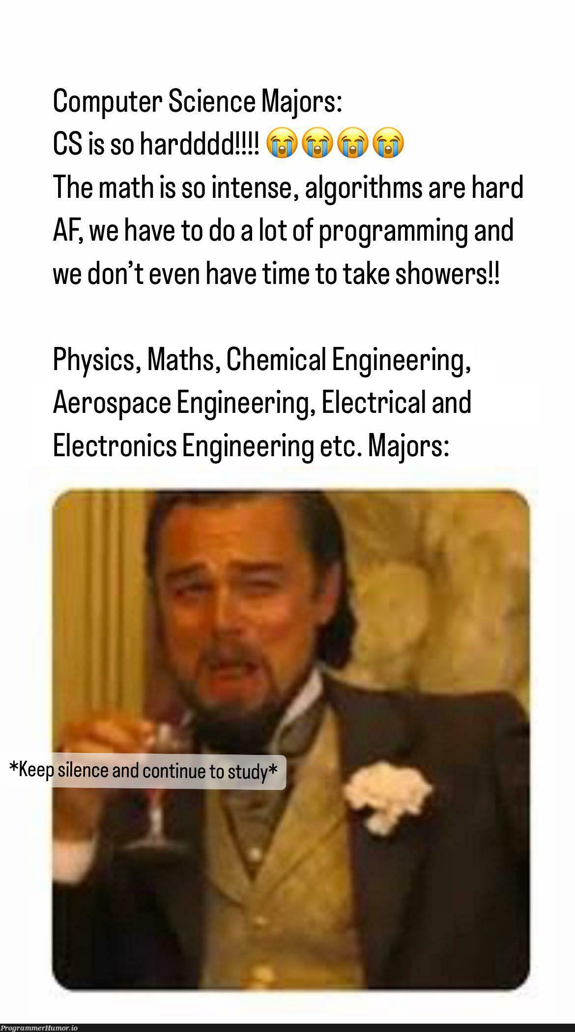 CS majors | programming-memes, computer-memes, computer science-memes, engineer-memes, engineering-memes, program-memes, electron-memes, algorithm-memes, algorithms-memes, cs-memes, space-memes | ProgrammerHumor.io