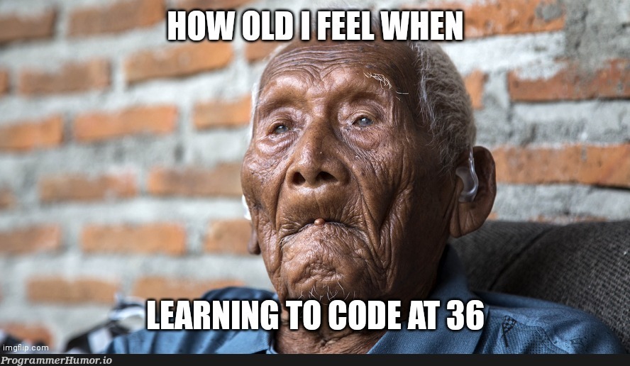 I will belong in this sub someday... if i dont die of old age first | ProgrammerHumor.io