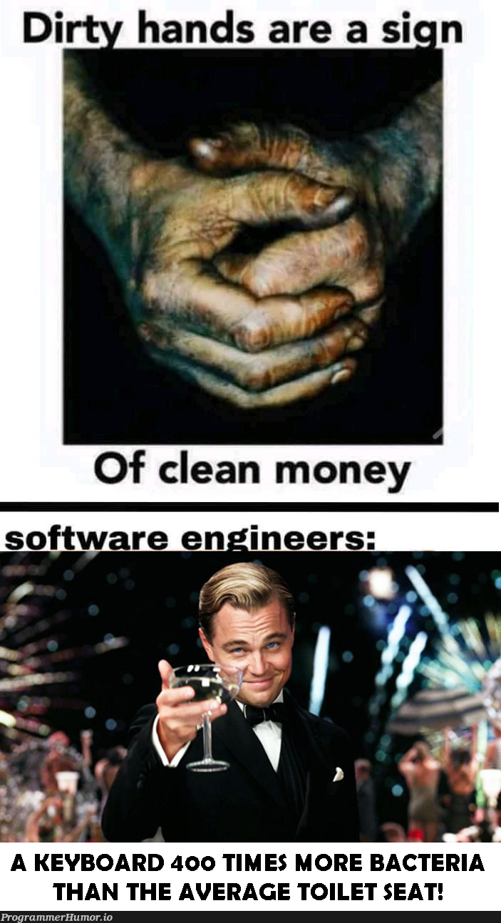 dirtyHandsCleanMoney | ProgrammerHumor.io