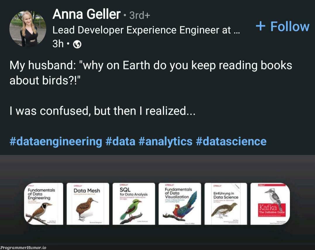 I'm a bird engineer. | engineer-memes, engineering-memes, data-memes, rds-memes, cs-memes | ProgrammerHumor.io