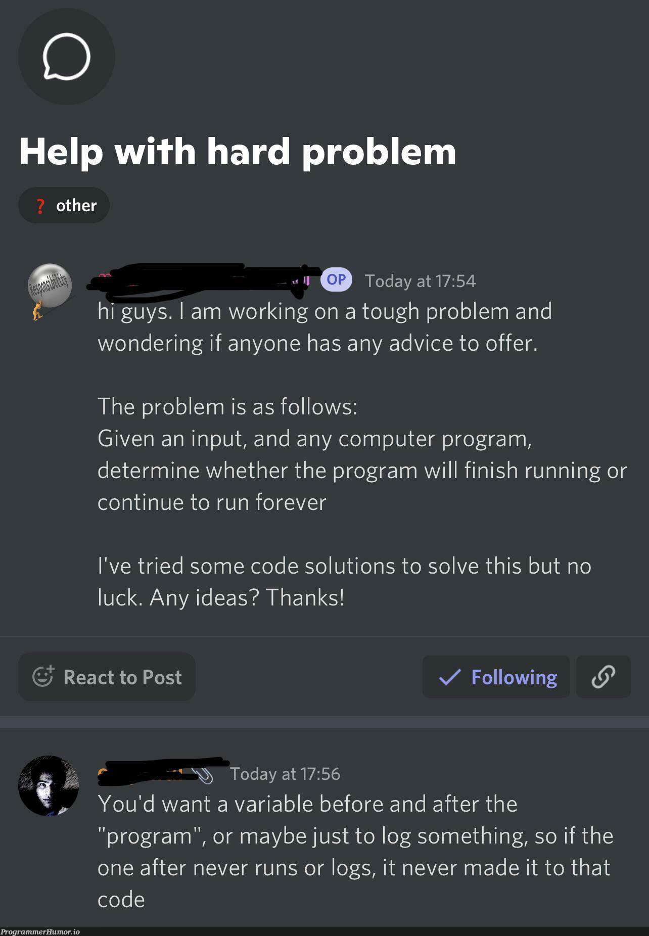 Man solves the Halting Problem | code-memes, computer-memes, program-memes, react-memes, IT-memes, idea-memes, ide-memes, logs-memes | ProgrammerHumor.io