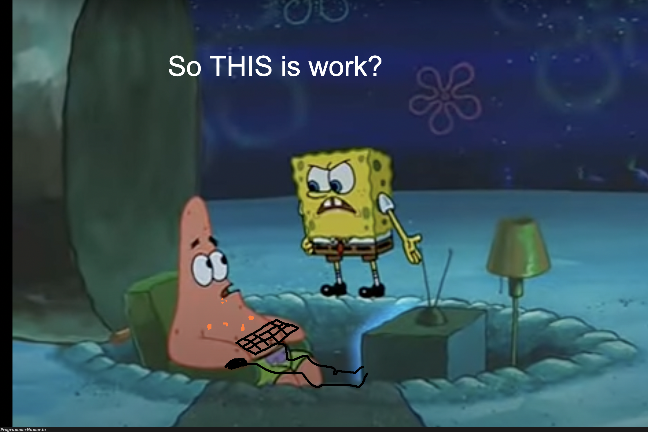 When my friends with real jobs see me working from home for way too much money. | ProgrammerHumor.io