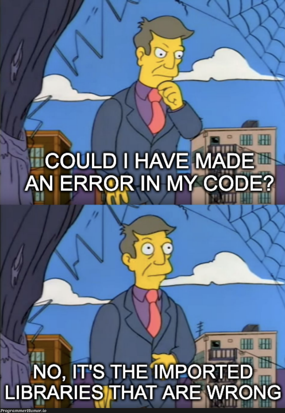 I know it's my fault but I don't want to admit it | ProgrammerHumor.io