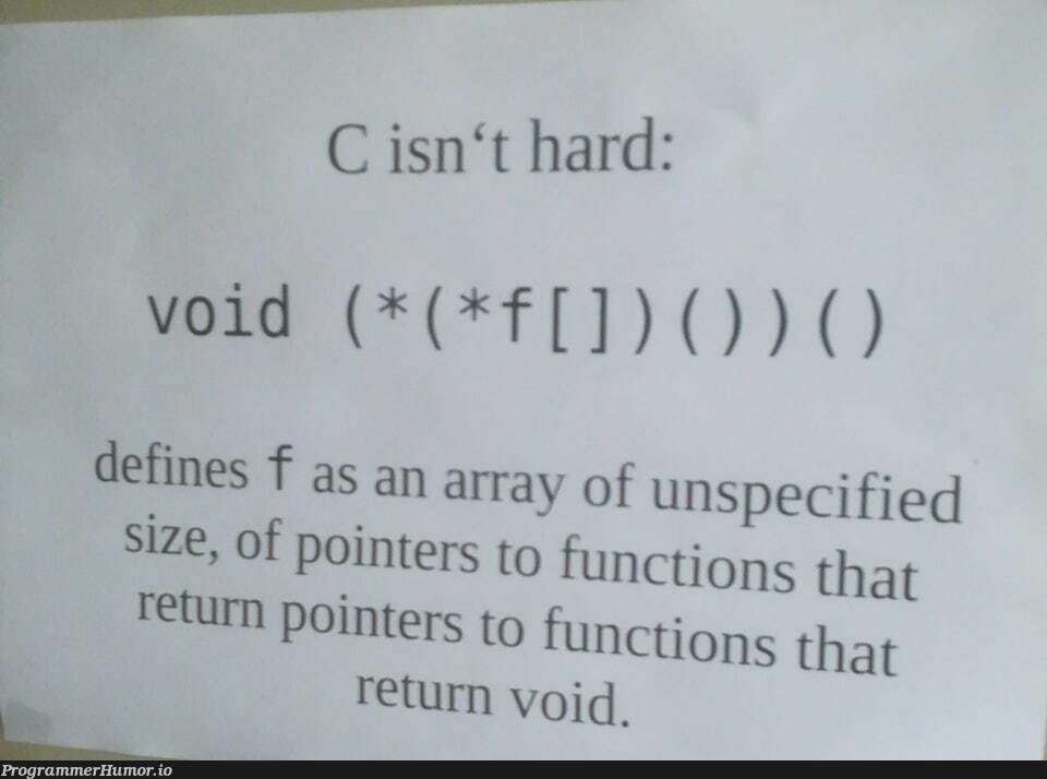 It is immediately clear that nothing is clear | array-memes, function-memes, pointers-memes, IT-memes | ProgrammerHumor.io