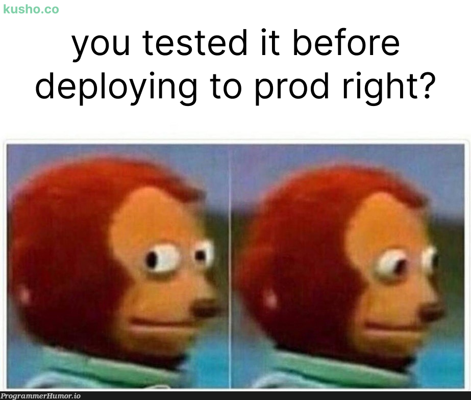 continuousDeployment | test-memes, tested-memes, IT-memes | ProgrammerHumor.io