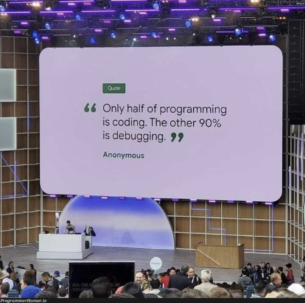 This is only 101% true... | programming-memes, coding-memes, program-memes, debugging-memes, bug-memes, debug-memes | ProgrammerHumor.io