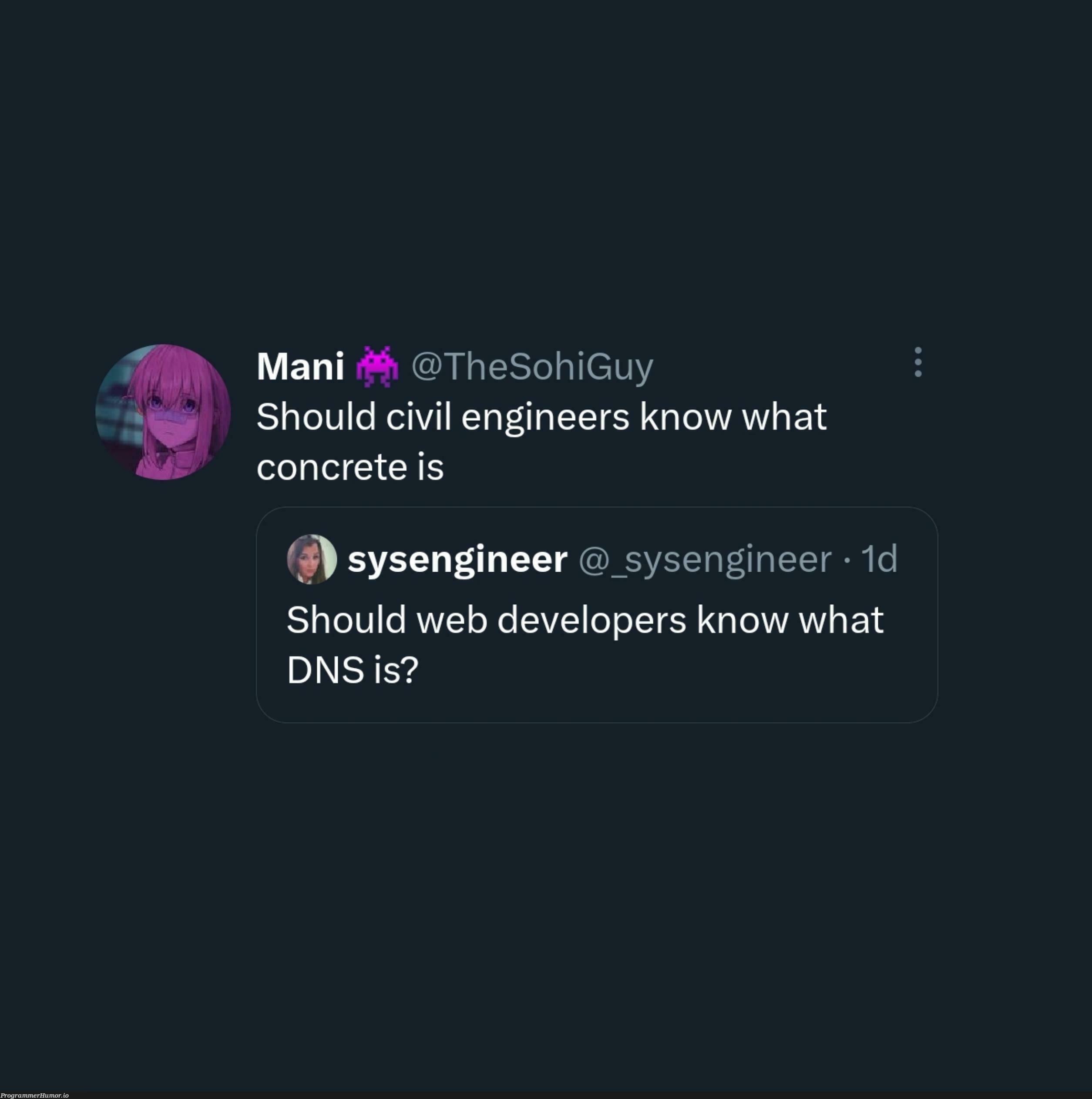 Question for the civil engineers | developer-memes, web developer-memes, web-memes, engineer-memes | ProgrammerHumor.io