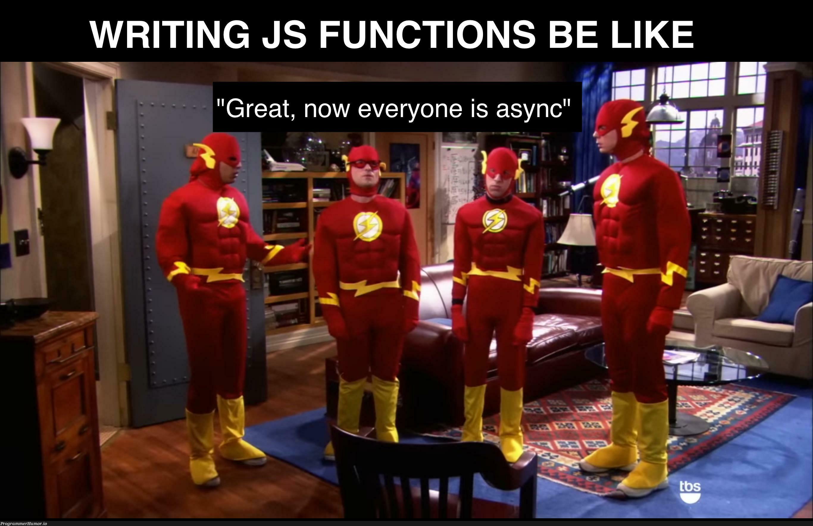 iREALLYLikeWritingAsyncAndAwaitEverywhere | function-memes, js-memes | ProgrammerHumor.io