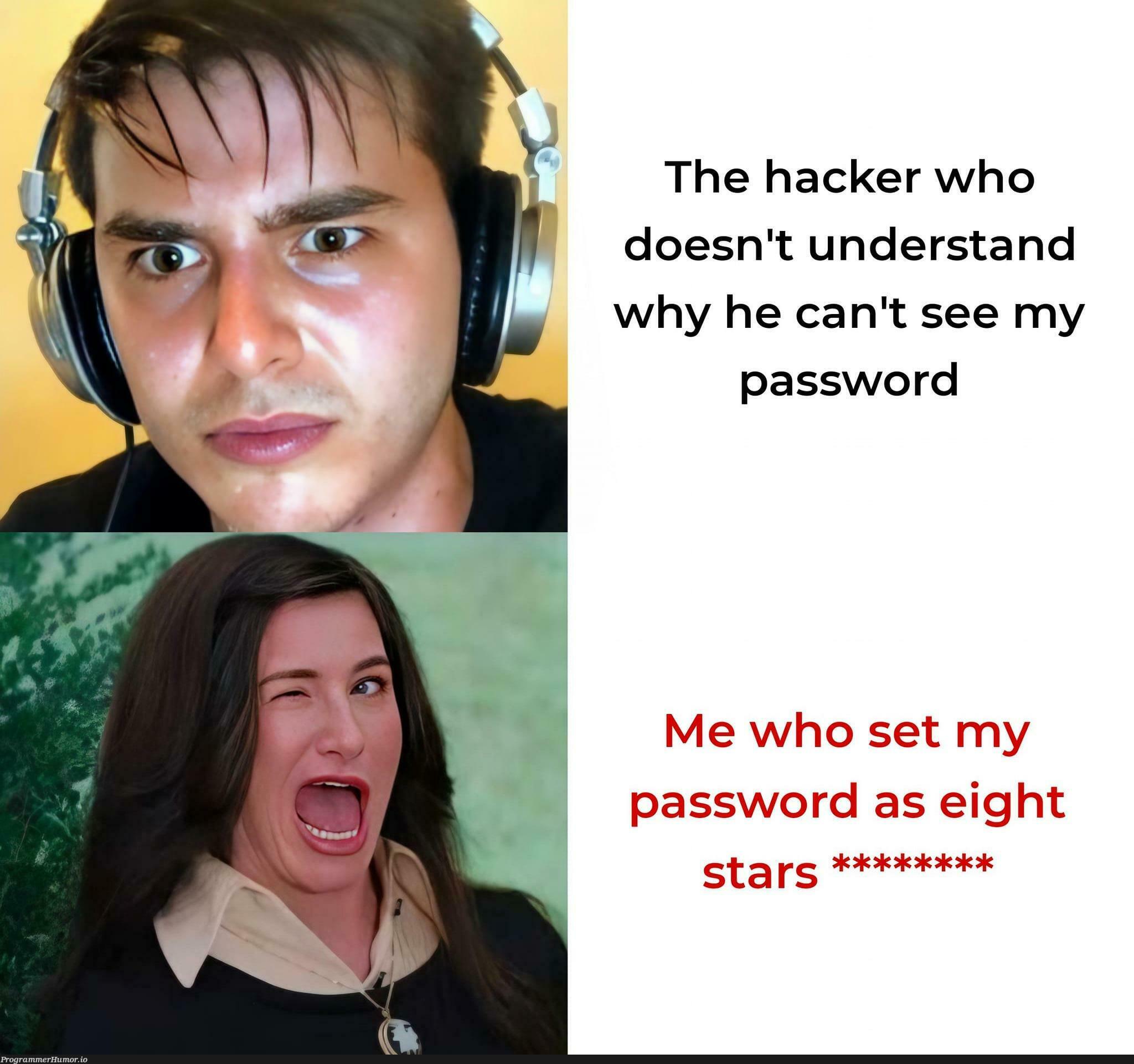 unhackable | hacker-memes, password-memes | ProgrammerHumor.io