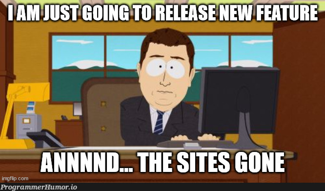 Releasing a feature on Friday! | release-memes, feature-memes | ProgrammerHumor.io