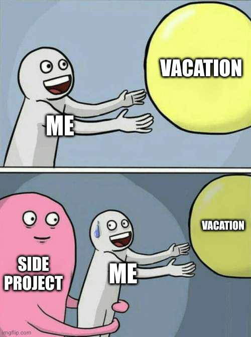 vacationIsNotDefined | ProgrammerHumor.io