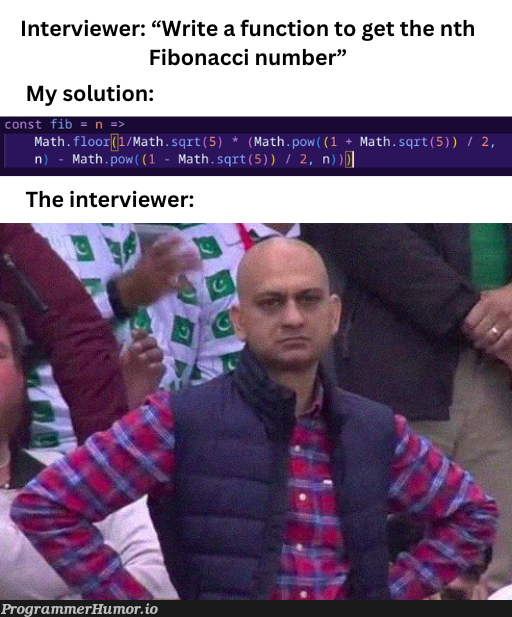 thinkSmarterNotHarder | function-memes, fibonacci-memes, interview-memes | ProgrammerHumor.io