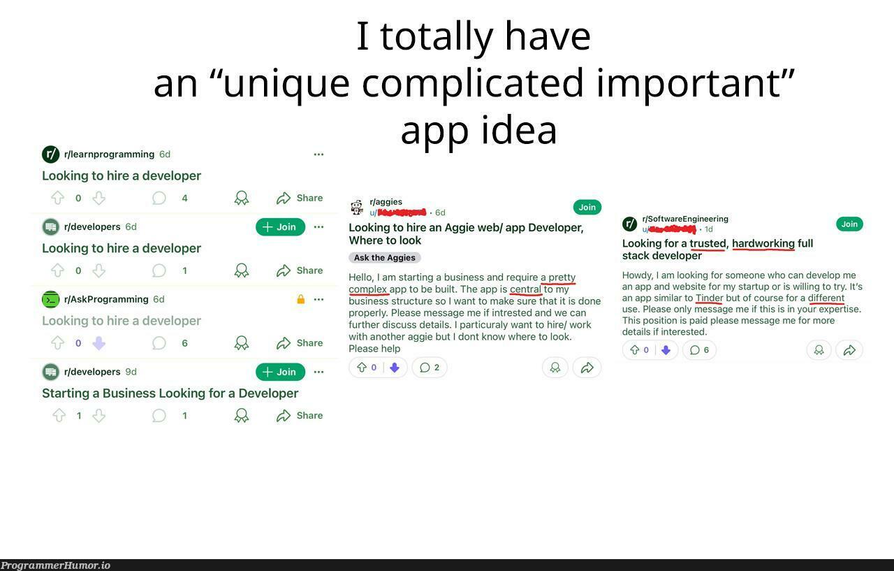 uniqueComplicatedImportantAppIdea | programming-memes, developer-memes, software-memes, web-memes, website-memes, tinder-memes, stack-memes, program-memes, try-memes, rest-memes, perl-memes, IT-memes, idea-memes, ide-memes, startup-memes, full stack-memes | ProgrammerHumor.io