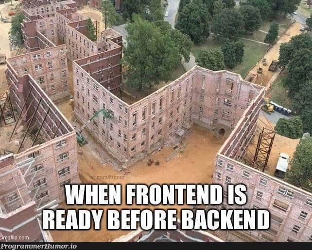 When Frontend is Ready before Backend | backend-memes, frontend-memes | ProgrammerHumor.io