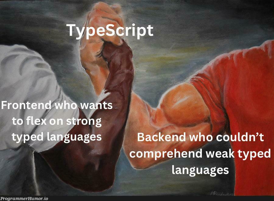 typescriptBringsUsTogether | backend-memes, typescript-memes, language-memes | ProgrammerHumor.io