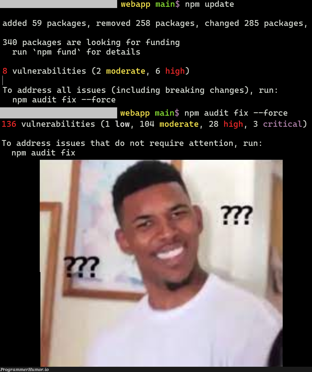 youWereSupposedTiFixVulnerabilitiesNotAddThem | date-memes, fix-memes, npm-memes | ProgrammerHumor.io