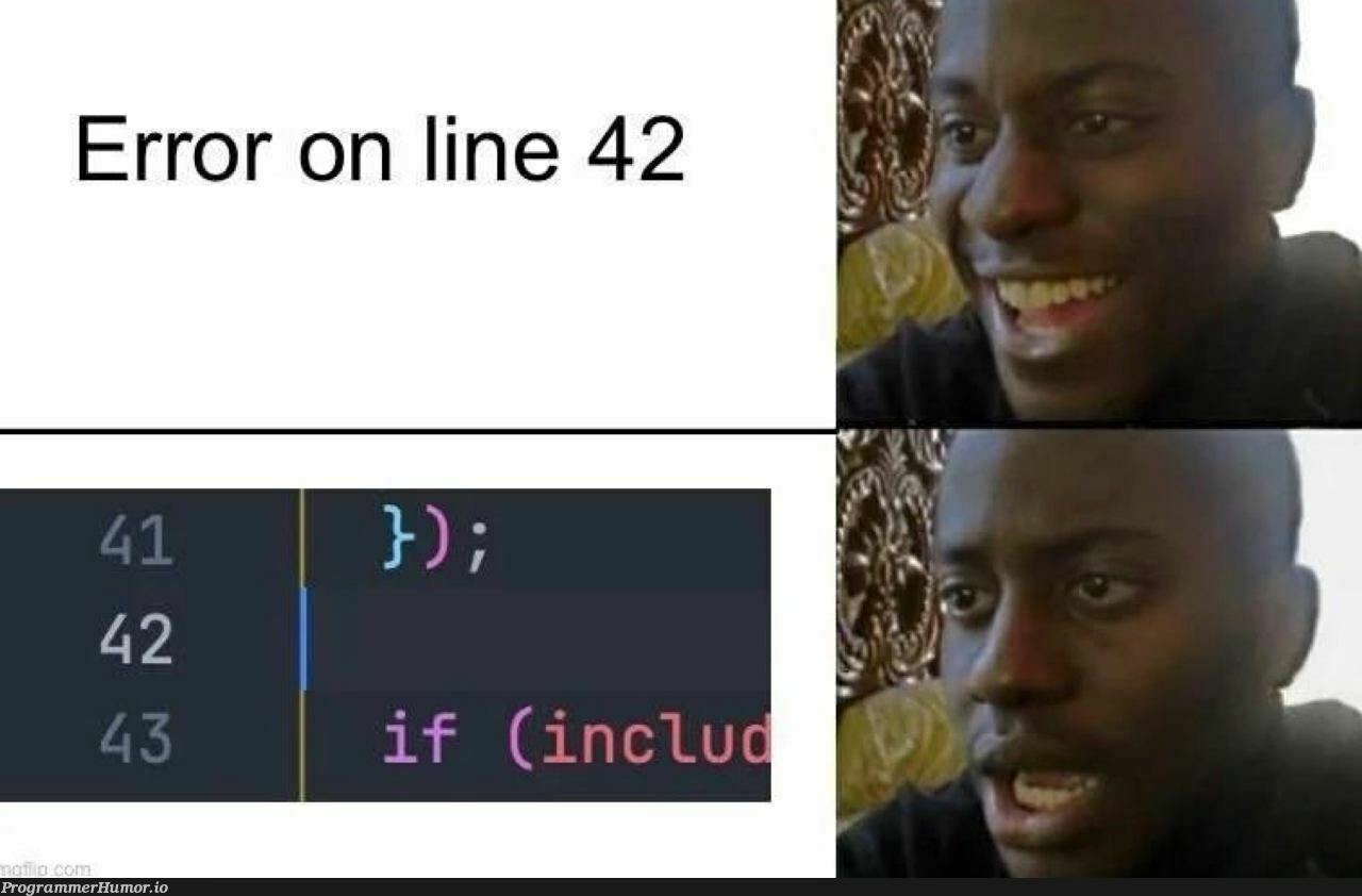 And then you find an error in the 80th line of code | code-memes, error-memes | ProgrammerHumor.io