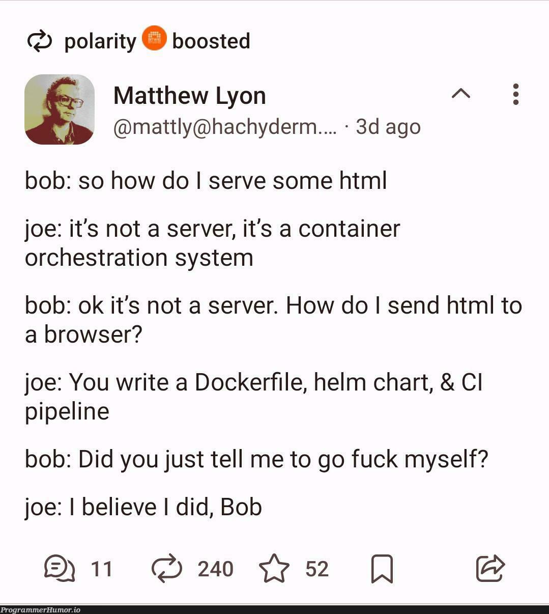 aggroJoe | html-memes, server-memes, docker-memes, ML-memes, pip-memes, container-memes, pipeline-memes | ProgrammerHumor.io