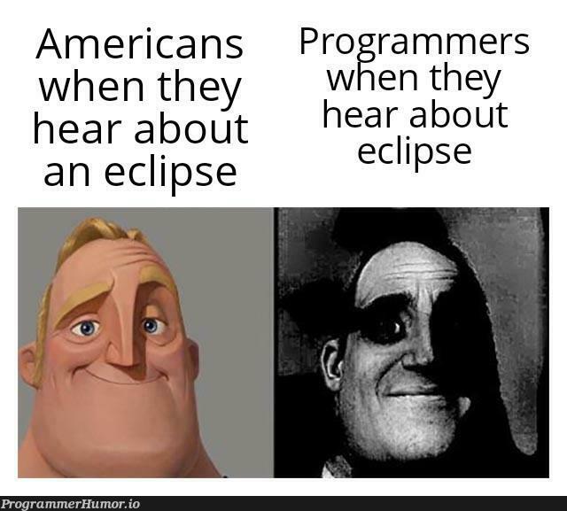 whyDoAmericansLikeEclipse | eclipse-memes, cli-memes, ecli-memes | ProgrammerHumor.io