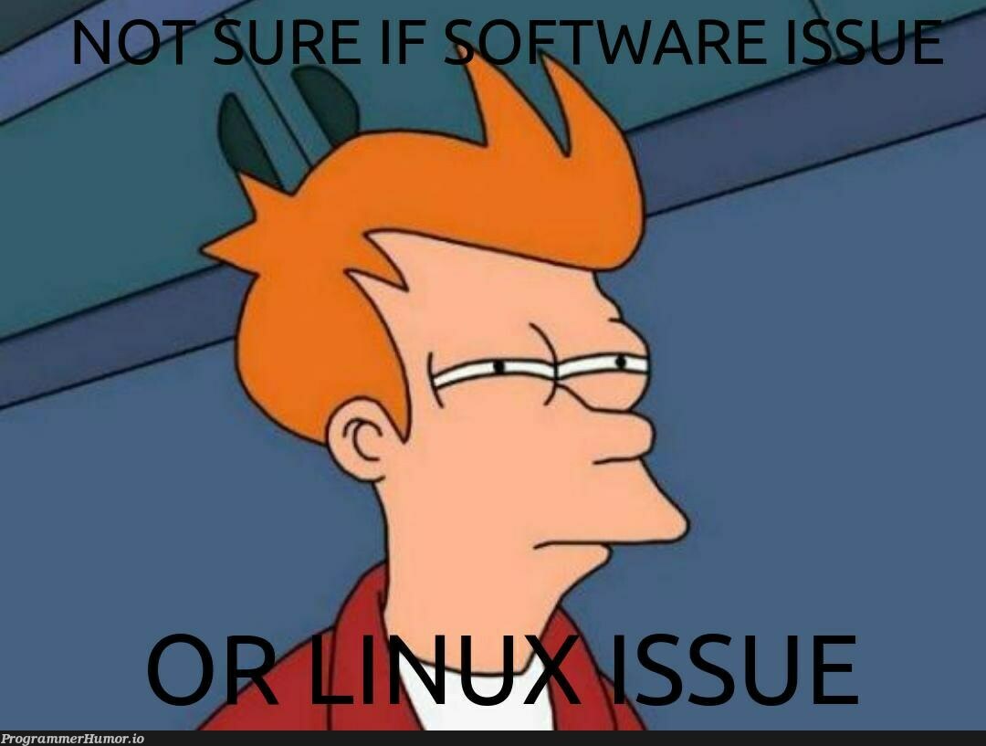 typical day using linux | linux-memes, ux-memes | ProgrammerHumor.io