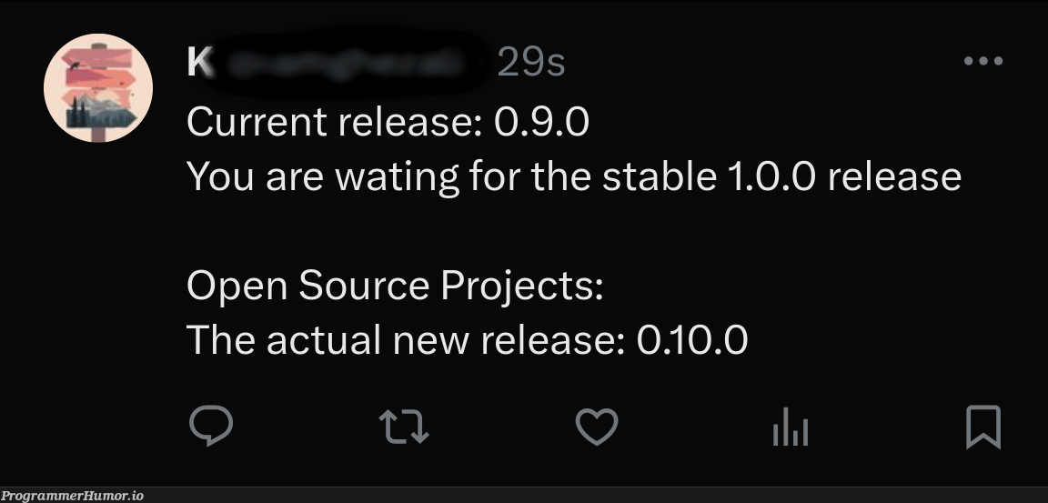 oPenSourceProjects | release-memes, open source-memes | ProgrammerHumor.io